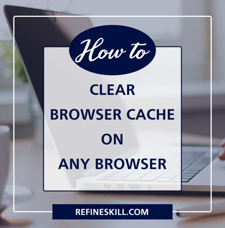 How to clear browser cache on any browser